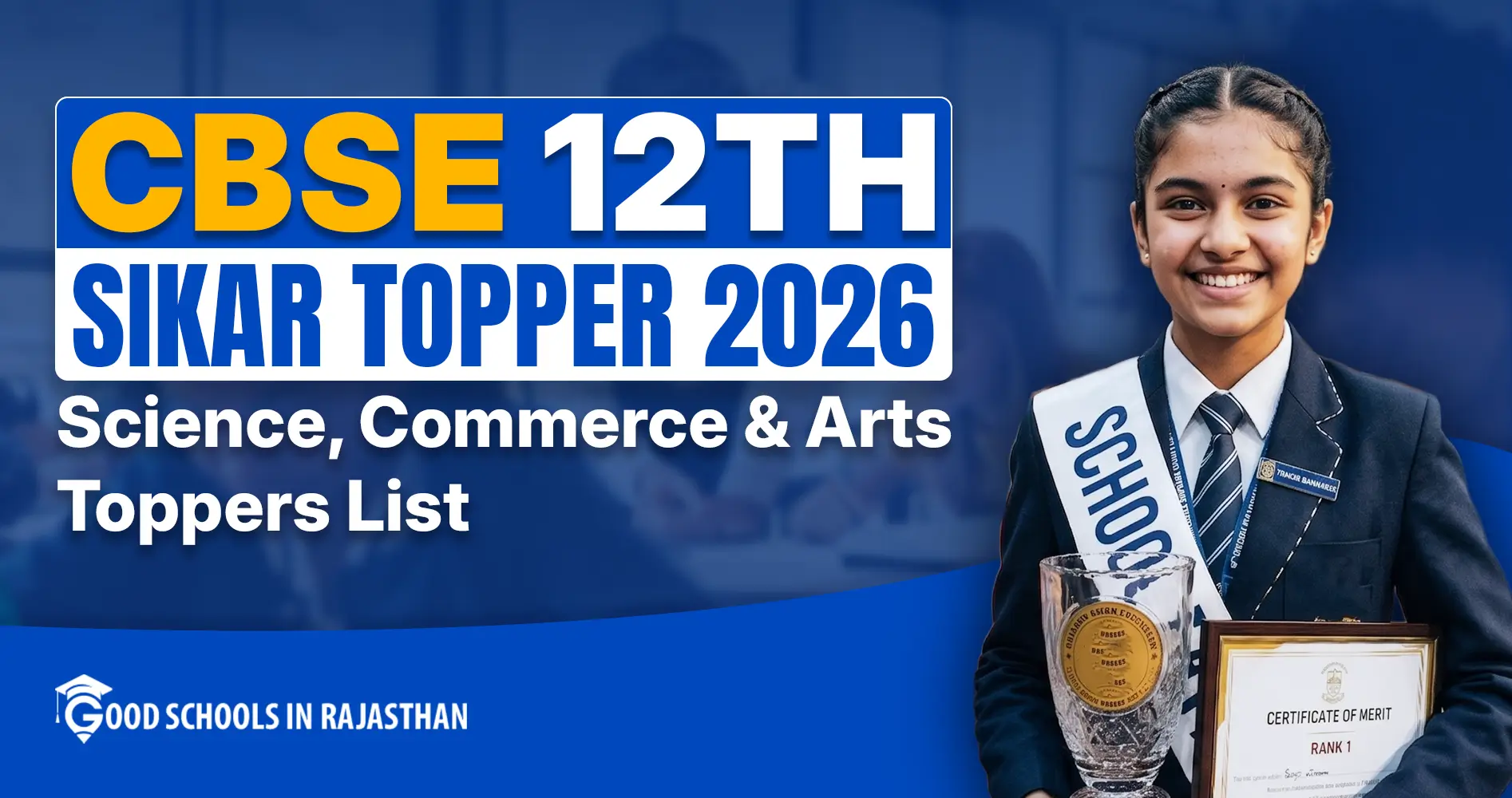 Smiling CBSE Class 12 girl student from Sikar, Rajasthan wearing school uniform with "SCHOOL" sash, proudly holding a crystal trophy and Rank 1 Certificate of Merit. Promotional banner for CBSE 12th Sikar Topper 2026 – Science, Commerce & Arts streams by Good Schools in Rajasthan.