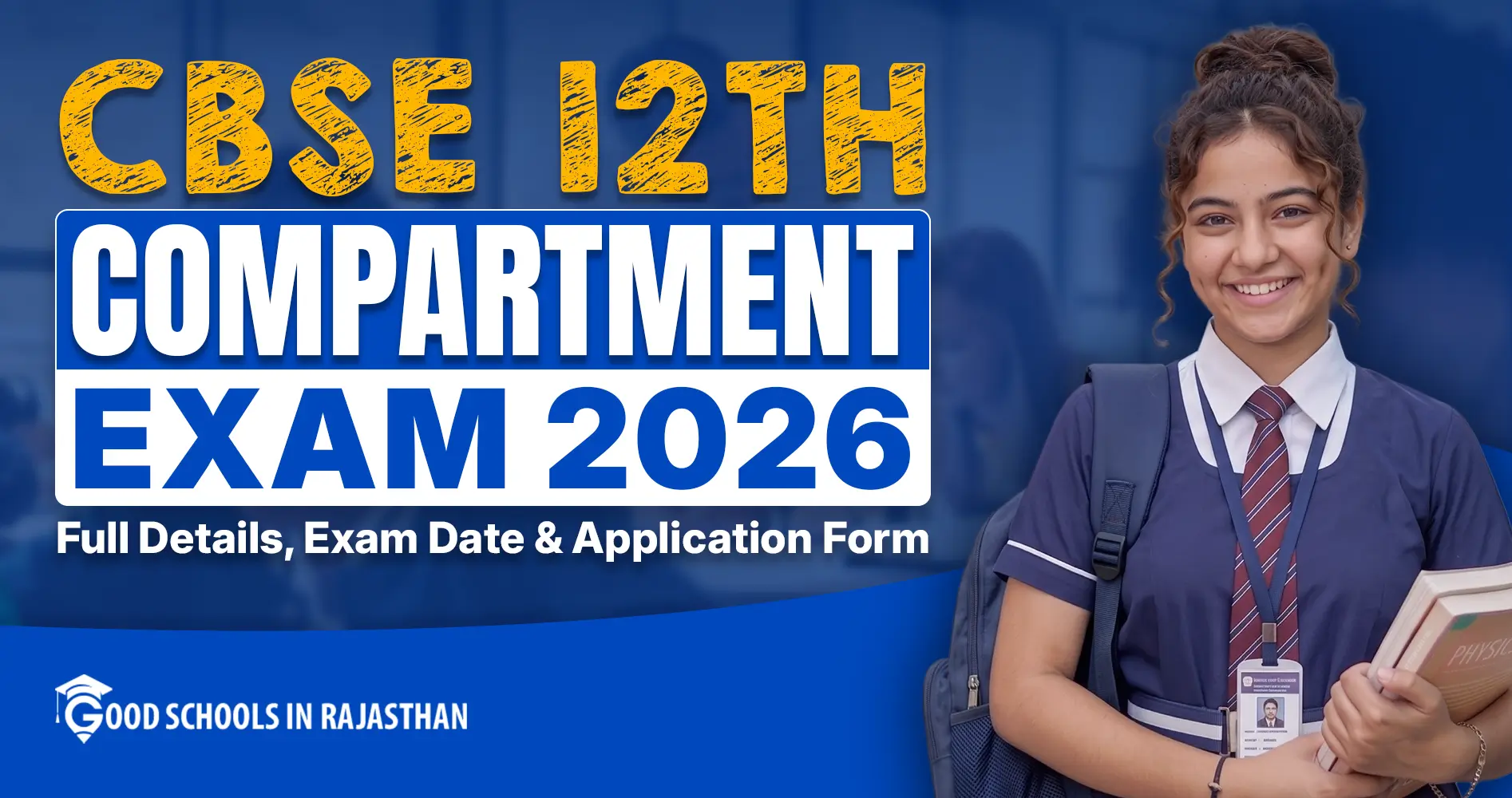 CBSE 12th Compartment Exam 2026 banner with a smiling CBSE school girl student holding books and wearing uniform, promoting full details, exam date on 15 July 2026, eligibility, and application form process by Good Schools in Rajasthan