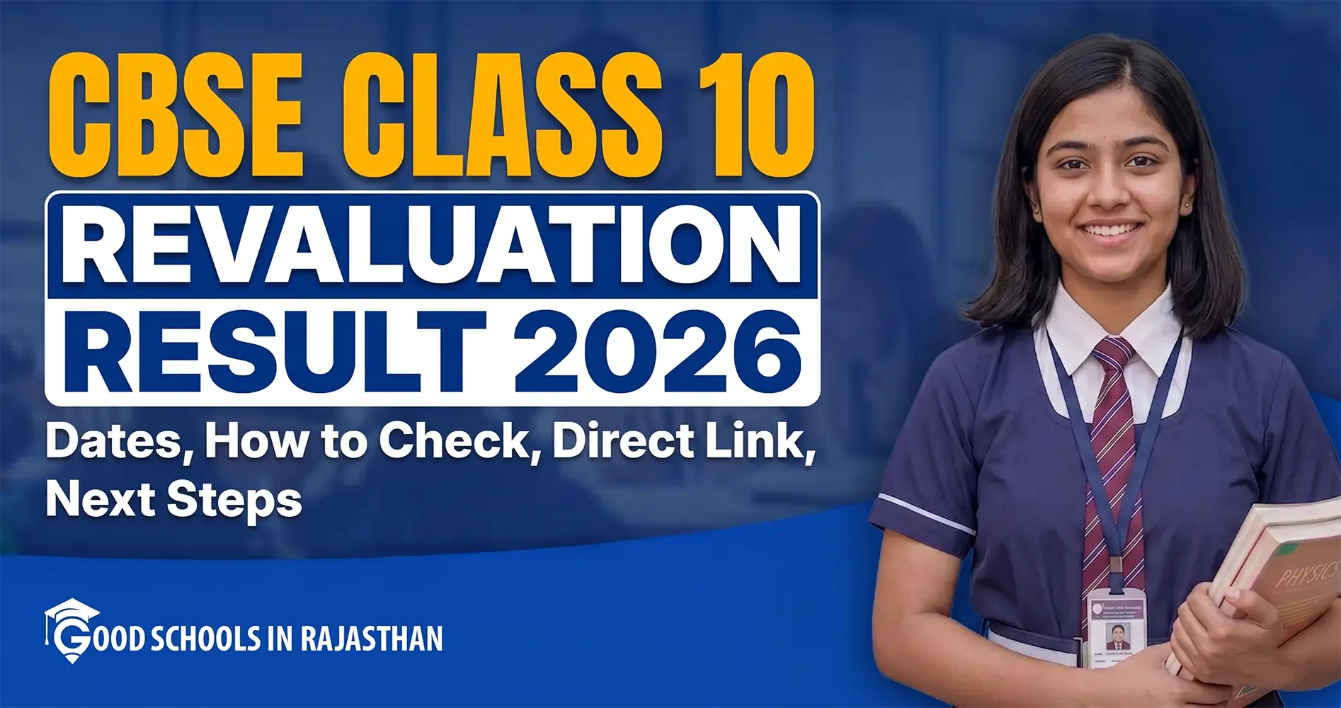 Smiling Indian schoolgirl in CBSE uniform holding books, with bold yellow and blue text announcing "CBSE Class 10 Revaluation Result 2026" along with dates, how to check, direct link, and next steps. Good Schools in Rajasthan logo at the bottom.