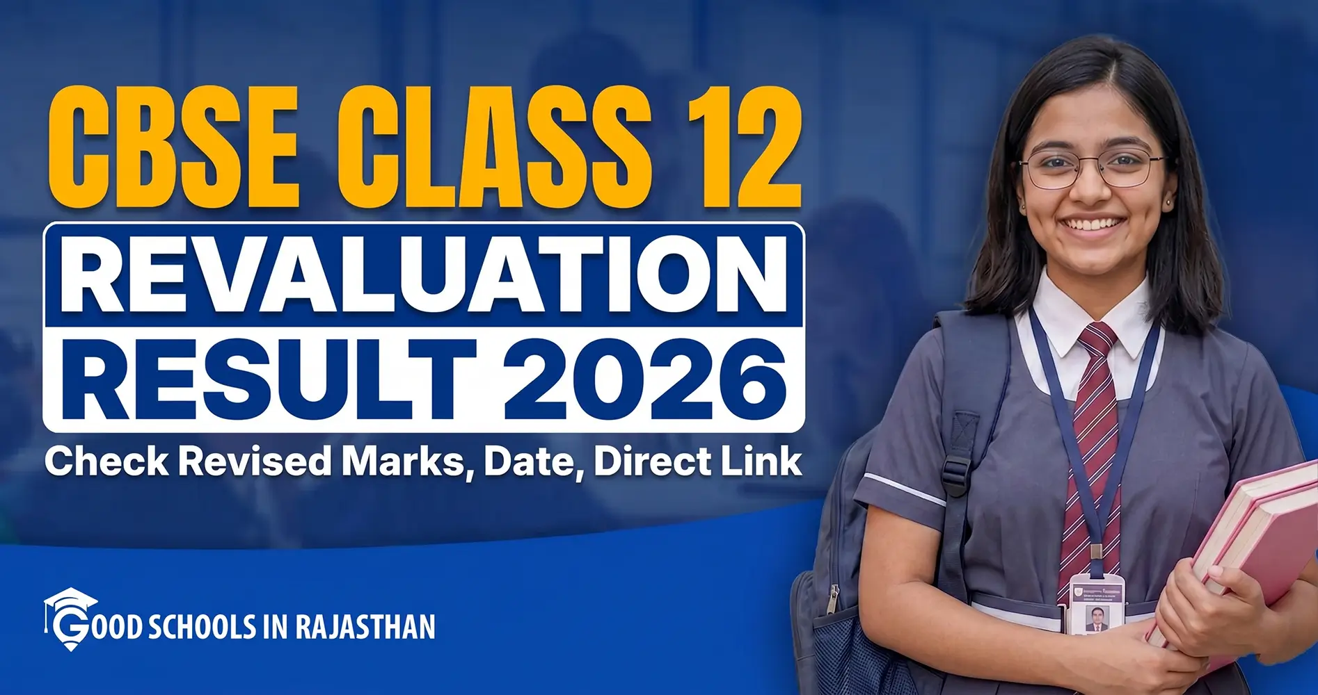 CBSE Class 12 Revaluation Result 2026 banner featuring a smiling female student in school uniform holding books, with text "Check Revised Marks, Date, Direct Link" and Good Schools in Rajasthan logo.